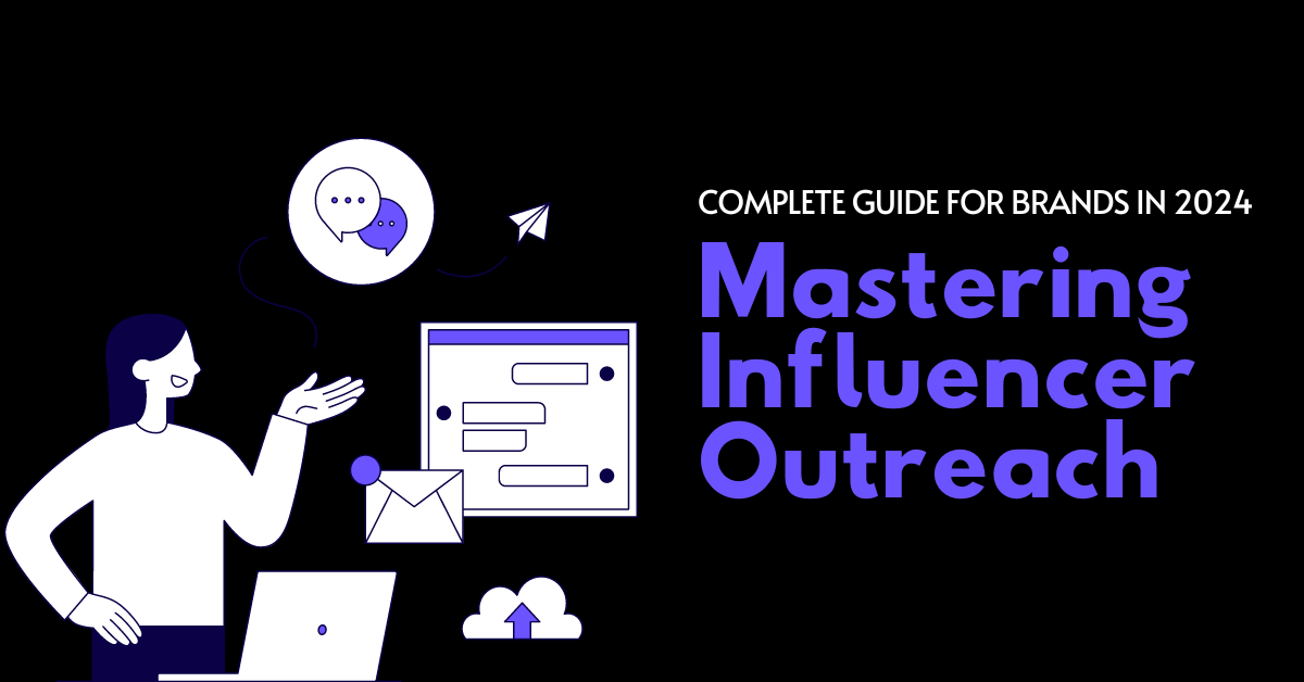 Mastering Influencer Outreach: Complete Guide for Brands in 2024