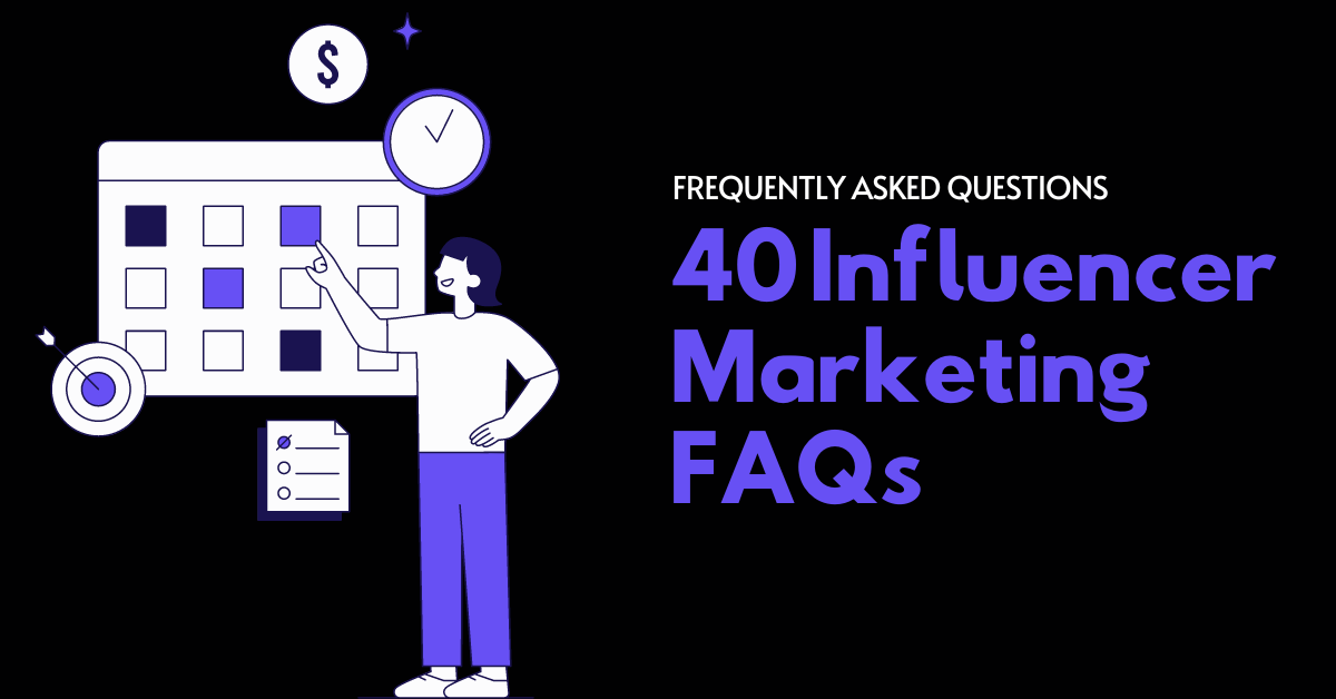 40 Influencer Marketing FAQs